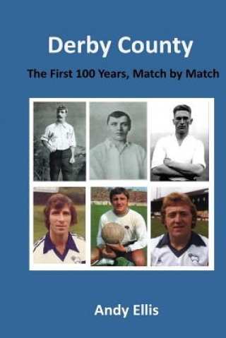 Buch Derby County - The First 100 Years: Match by Match Andy Ellis