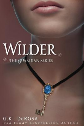 Könyv Wilder: The Guardian Series the Complete Set G K DeRosa