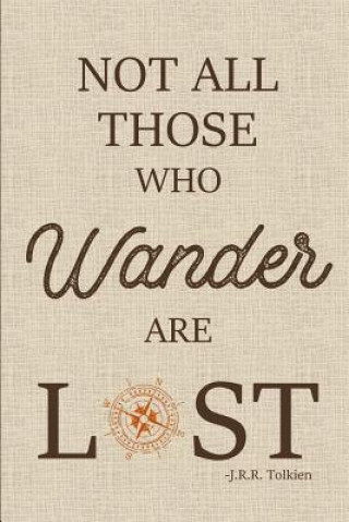 Carte Not All Those Who Wander are Lost T Armand