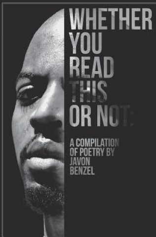 Kniha Whether You Read This Or Not: A Compilation of Poetry By Javon Benzel Javon Benzel Brown