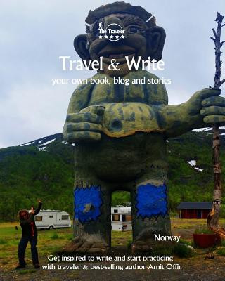 Kniha Travel & Write: Your Own Book, Blog and Stories - Norway - Get Inspired to Write and Start Practicing Amit Offir