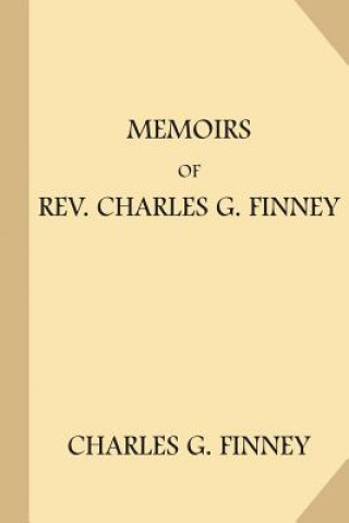 Kniha Memoirs of Rev. Charles G. Finney Charles G Finney