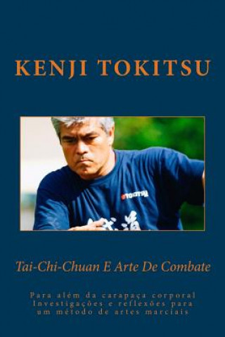Kniha Tai-Chi-Chuan E Art De Combate: Para alem da carapaca corporal Kenji Tokitsu