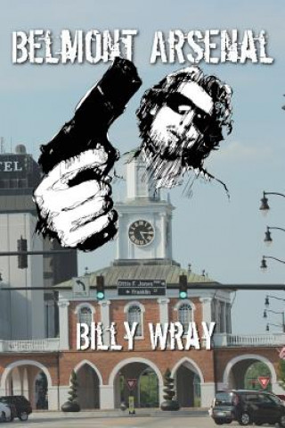 Kniha Belmont Arsenal: A North Carolina Crime Novel Billy Wray