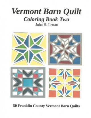 Könyv Vermont Barn Quilt Coloring Book Two John H Lettau