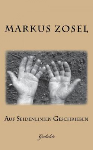 Knjiga Auf Seidenlinien Geschrieben: Gedichte Markus Zosel