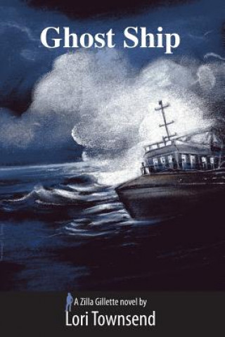 Kniha Ghost Ship: A Zilla Gillette Novel Lori Townsend