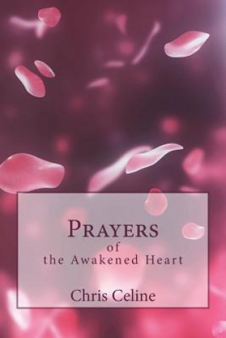 Kniha Prayers of the Awakened Heart Chris J Celine