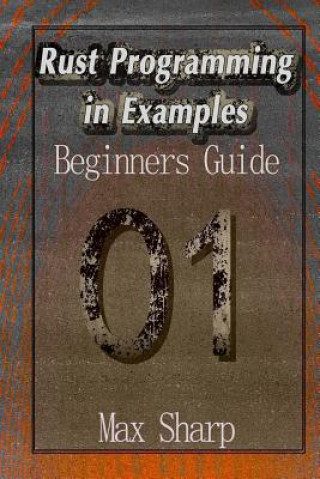 Kniha Rust Programming in Examples: Beginners Guide Max Sharp