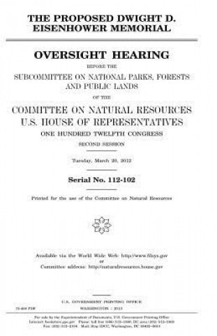 Książka The proposed Dwight D. Eisenhower Memorial: oversight hearing before the Subcommittee on National Parks, Forests, and Public Lands of the Committee on United States Congress