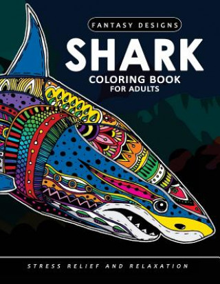 Książka Shark Coloring Book for Adults: Stress-relief Coloring Book For Grown-ups Balloon Publishing