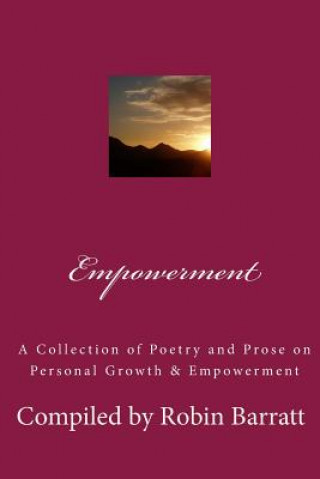 Książka Empowerment: A Collection of Poetry and Prose on Personal Growth & Empowerment Robin Barratt