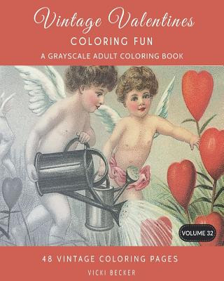 Carte Vintage Valentines Coloring Fun: A Grayscale Adult Coloring Book Vicki Becker