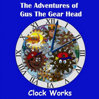 Livre The Adventures of Gus the Gear Head - Clock Works Jodine Hubbard