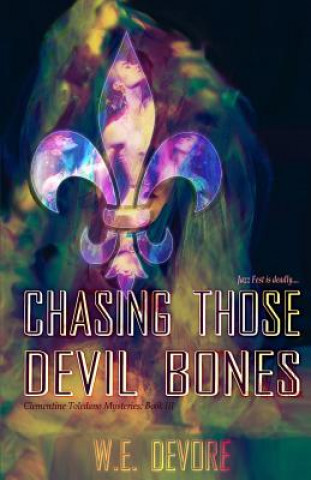 Kniha Chasing Those Devil Bones: Clementine Toledano Mysteries Book III W E DeVore