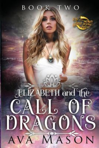 Kniha Elizabeth and the Call of Dragons: A Reverse Harem Paranormal Romance Ava Mason