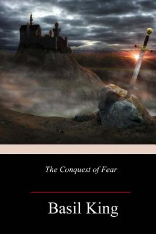 Carte The Conquest of Fear Basil King