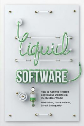 Buch Liquid Software: How to Achieve Trusted Continuous Updates in the DevOps World Fred Simon