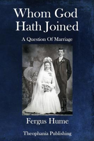 Knjiga Whom God Hath Joined: A Question of Marriage Fergus Hume