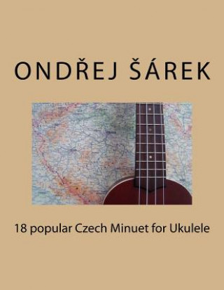 Kniha 18 popular Czech Minuet for Ukulele Ondrej Sarek