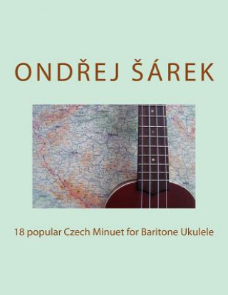 Könyv 18 popular Czech Minuet for Baritone Ukulele Ondrej Sarek
