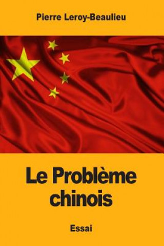 Kniha Le Probl?me chinois Pierre Leroy-Beaulieu
