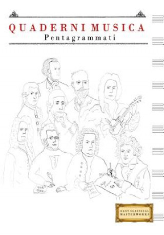 Kniha Quaderni Musica Pentagrammati: (17.78 X 25.4 CM) Easy Classical Masterworks