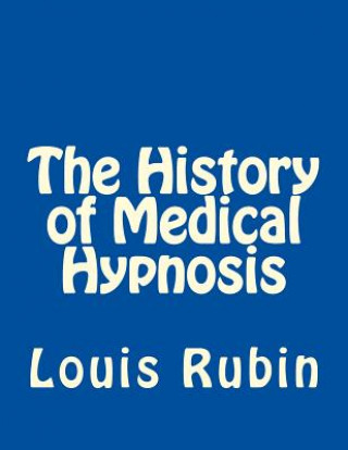 Knjiga The History of Medical Hypnosis Louis Rubin