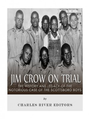 Buch Jim Crow On Trial: The History and Legacy of the Notorious Case of the Scottsboro Boys Charles River Editors