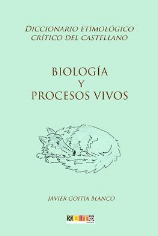 Kniha Biología y procesos vivos: Diccionario etimológico crítico del castellano Javier Goitia Blanco