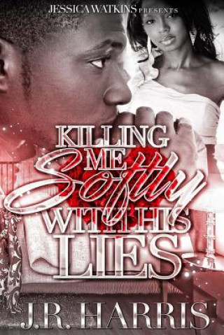 Carte Killing Me Softly With His Lies J R Harris