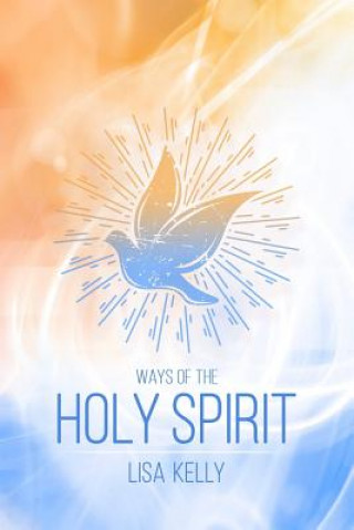 Kniha Ways of the Holy Spirit Lisa Kelly