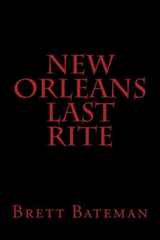 Knjiga New Orleans Last Rite Brett Bateman