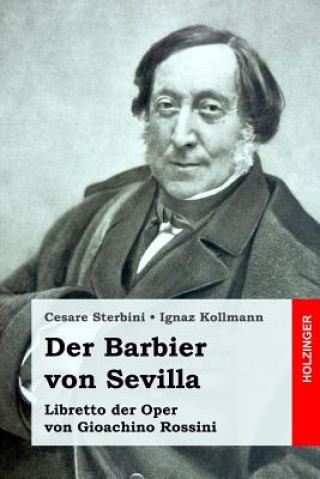 Carte Der Barbier von Sevilla: Libretto der Oper von Gioachino Rossini Cesare Sterbini