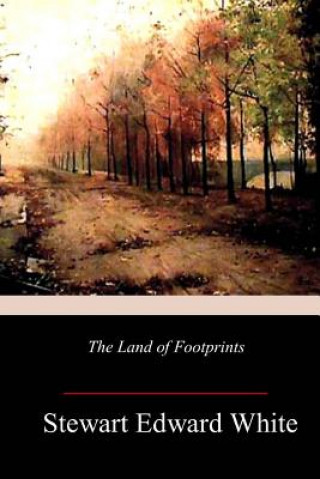 Книга The Land of Footprints Stewart Edward White