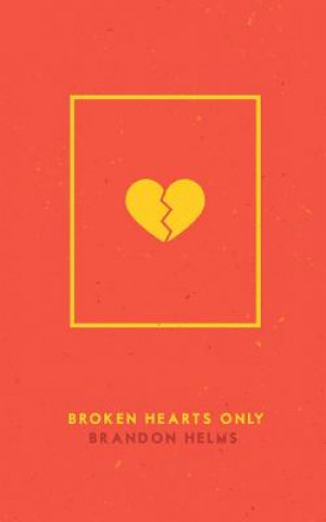 Книга Broken Hearts Only Brandon Helms