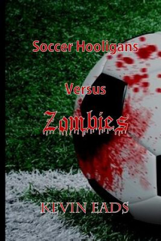Carte Soccer Hooligans Versus Zombies Kevin Eads