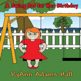 Knjiga A Swing Set For Her Birthday Ryann Hall