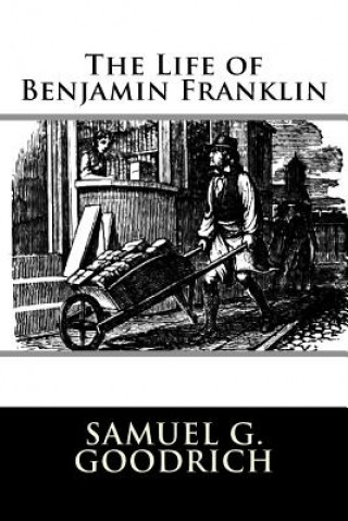 Carte The Life of Benjamin Franklin Samuel G Goodrich