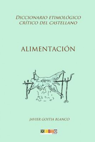 Книга Alimentación: Diccionario etimológico crítico del Castellano Javier Goitia Blanco