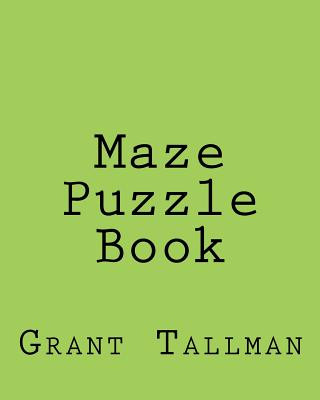 Kniha Maze Puzzle Book Grant Tallman