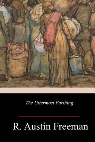 Книга The Uttermost Farthing R Austin Freeman