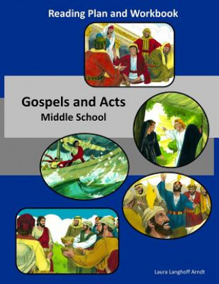 Knjiga Gospel and Acts Reading Plan & Workbook: Middle School Laura R Langhoff Arndt