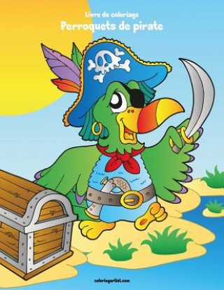 Kniha Livre de coloriage Perroquets de pirate 1 Nick Snels