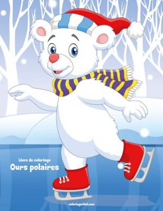 Kniha Livre de coloriage Ours polaires 1 Nick Snels