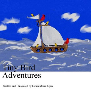 Knjiga Tiny Bird Adventures Linda Marie Egan