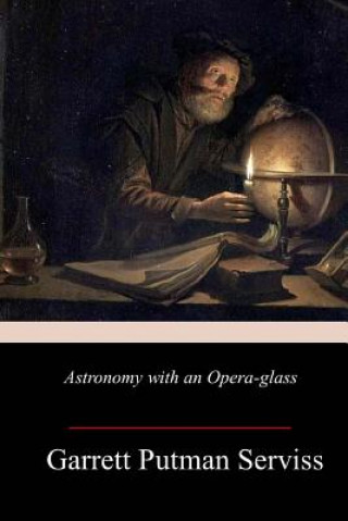 Knjiga Astronomy with an Opera-glass Garrett Putman Serviss