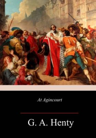 Книга At Agincourt G A Henty