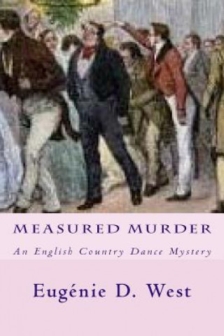 Carte Measured Murder: An English Country Dance Mystery Eugenie D West