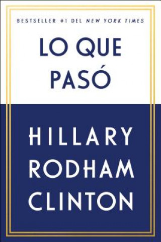 Könyv Lo Que Pasó Hillary Rodham Clinton